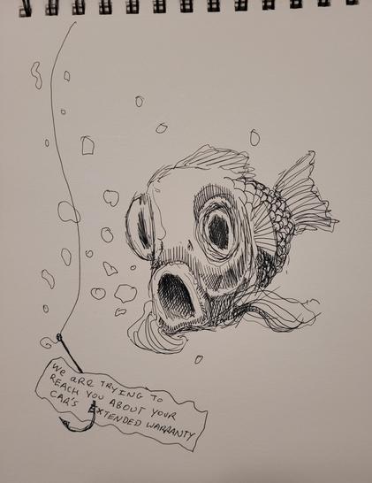 Ink drawing of a fish looking panicked. In the foreground there is a note on a hook that reads, "We are trying to reach you about your car's extended warranty."
