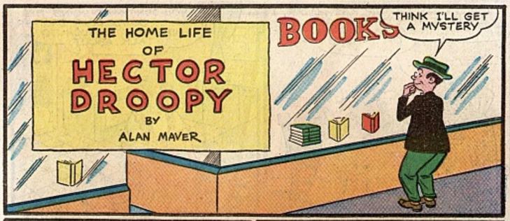 Silver age panel. The panel on left has the name of the strip: "The Home Life of HECTOR DROOPY" By Alan Maver. On the right a nerdy man stands outside a book store looking inside the store window. He says, "Think I'll get a mystery."