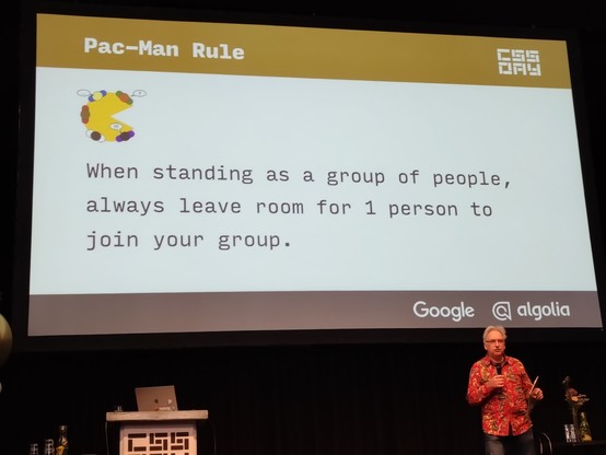 Jeremy Keith in front of slide:

Pac-Man Rule

When standing in a group of people, always leave room for 1 person to join your group.