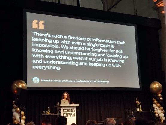 Quote on slide from Matthias Verraes:

There's such a firehouse of information that keeping up with even a single topic is impossible. We should be forgiven for not knowing and understanding and keeping up with everything, even if our job is know and understanding and keeping up with everything.