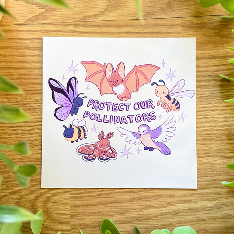 A photo of a print on a wooden background. There's some greenery around the edges.
The print is square and in the centre it says "Protect our Pollinators." Around the outside are cute drawings of a bat, a butterfly, a bee, a moth, a bird, and a wasp.