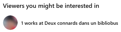 Notification Linkedin indiquant qu'une personne anonyme bossant pour Deux connards a maté mon profil.