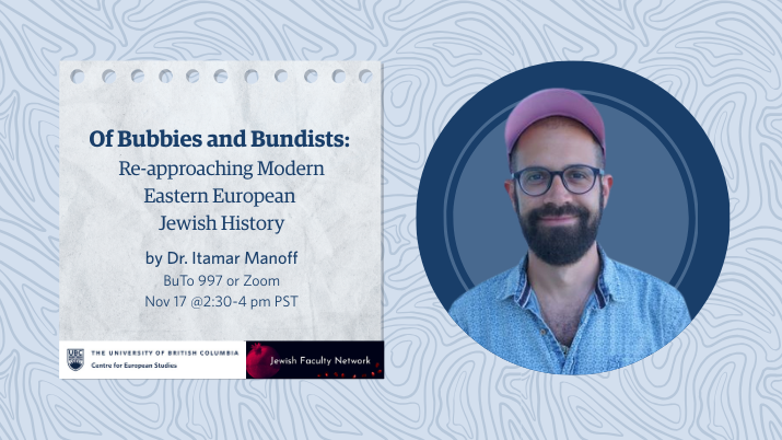 digital event poster with a smiling bearded guy.
"Of Bubbies and Bundists: Re-approaching Modern Eastern European Jewish History
by Dr Itamar Manoff
BuTo 997 or Zoom 
Nov 17 @ 2:30-4pm PST"
