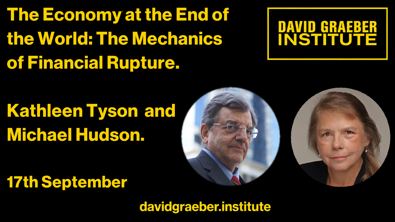 On the 17th September, we have our next discussion with Michael Hudson. 

He will be joined by Kathleen Tyson. 

They will discuss the economy at the end of the world. 