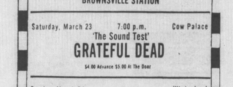 Saturday, March 23 7:00pm Cow Palace
"The Sound Test" 
Grateful Dead