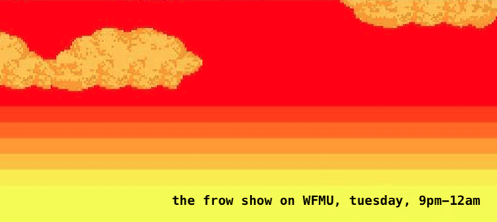a digital sunset, captioned the frow show on WFMU, tuesday, 9pm-12am