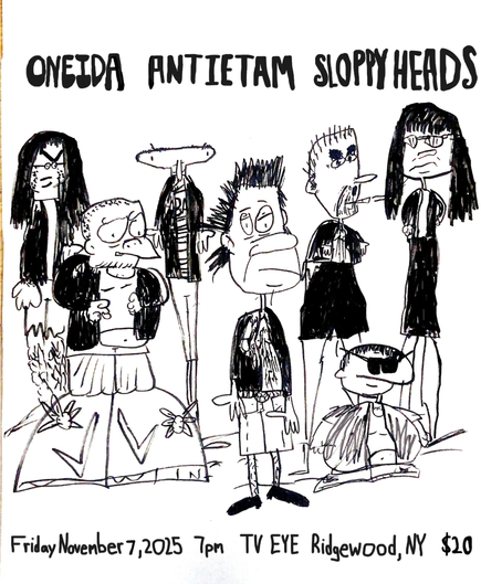 hand drawn flyer (by Abraham) for Oneida, Antietam, Sloppy Heads at TV Eye