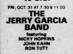 FAI, OCT. 31 AT 7.308 11.00
THE
JERRY GARCIA
BAND
featuring
NICKY HOPKINS
JOHN KAHN
RON TUTT
