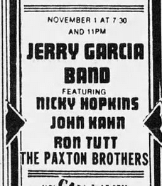 JERRY GARCIA
BAND
ICKY HOPKINS
"JOHN HAHN E
| ron tury
| fhe PAXTON sors |
