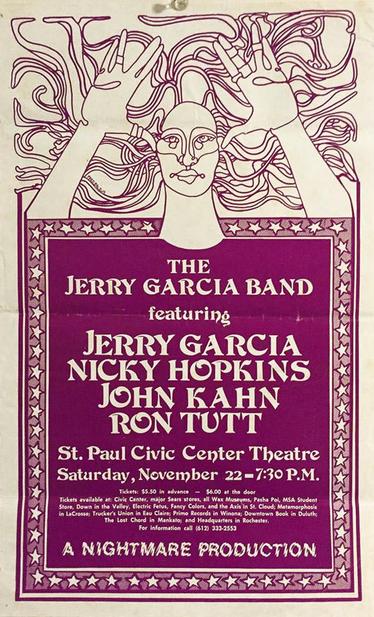 The Jerry Garcia Band
featuring
Yerry Garcia
Nicky Hopkins
John Kahn
Ron Tutt
St. Paul Civic Center Theatre
Saturday, November 22, 7:30 PM