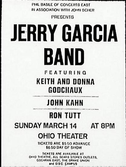 ne Ase Of CONCUNTD CAT
21 ABSOCIATION WIT) JO ed CHI
PRESENTS
FEATURING
KEITH AND DONNA
GODCHAUX
JOHN KAHN
RON TUTT |
SUNDAY MARCH 14 ~~ AT 8PM
OHIO THEATER |
TICKETO ANC $6 LO ADVANCE
$0.00 DAY OF BHOW
LL
es By pALeys. Ureom
