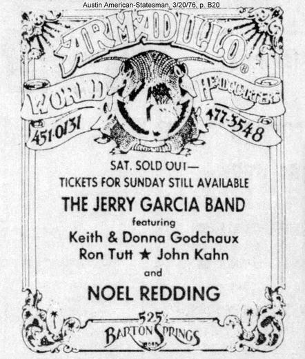 Kn SOE a So PER
2 JARRNAM li ~9
’ Ach} \ NE ~Y(X IL
gL (So p> I nN eS =< 2, J ix £3 <
HN F277 RNAS =p |]
Il | Ee Eh SHAN TTT
y\ CAT we ATA Zon
Te ol /. 2 \.f J Mss 1
| SN Ul
TiN A
Villzge, DX A]
SAT. SOLD OUT—
TICKETS FOR SUNDAY STILL AVAILABLE Bi
THE JERRY GARCIA BAND
| featuring | {H]
ie Keith & Donna Godchaux |]
Ron Tutt * John Kahn |
| and
2 NOELREDDING ~~ ¥¢
RAE 525; a Hed
EP Hrs ANY
NE Ca hematin + oh, SEVERITY we
