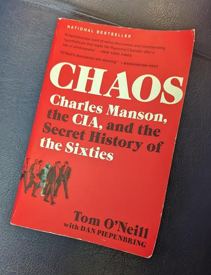 Chaos: Charles Manson, the CIA, and the Secret History of the Sixties by Tom O'Neill