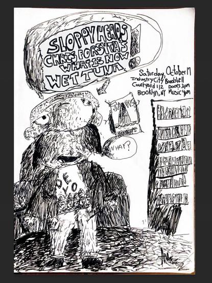 hand drawn flyer by Abraham for What Is Now, Wet Tuna, and the Sloppy Heads