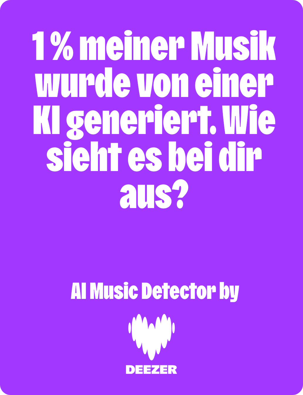 WeiĂer Text auf lila Hintergrund: â1% meiner Musik wurde von einer KI generiert. Wie sieht es bei dir aus? AI Music Detector by Deezerâ. Unten befindet sich ein weiĂes, herzförmiges Logo aus Schallwellen und der Schriftzug âDeezerâ. WeiĂer Text auf lila Hintergrund: â1% meiner Musik wurde von einer KI generiert. Wie sieht es bei dir aus? AI Music Detector by Deezerâ. Unten befindet sich ein weiĂes, herzförmiges Logo aus Schallwellen und der Schriftzug âDeezerâ.