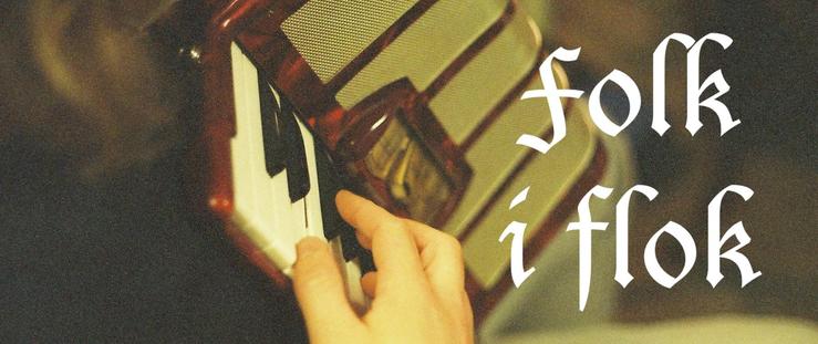 closeup picture of hands playing on keyboard of an accordion. White gothic letters say: folk i flok
