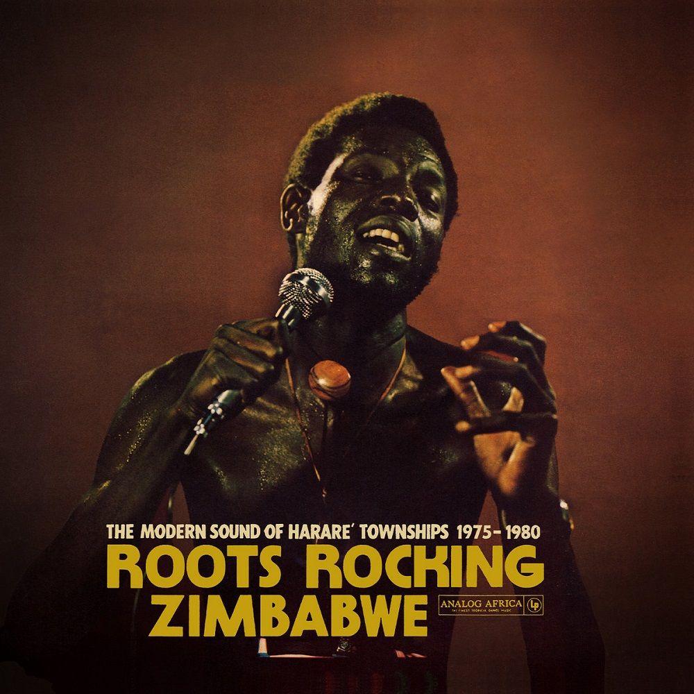 Roots Rocking Zimbabwe - The Modern Sound of Harare Townships 1975-1980