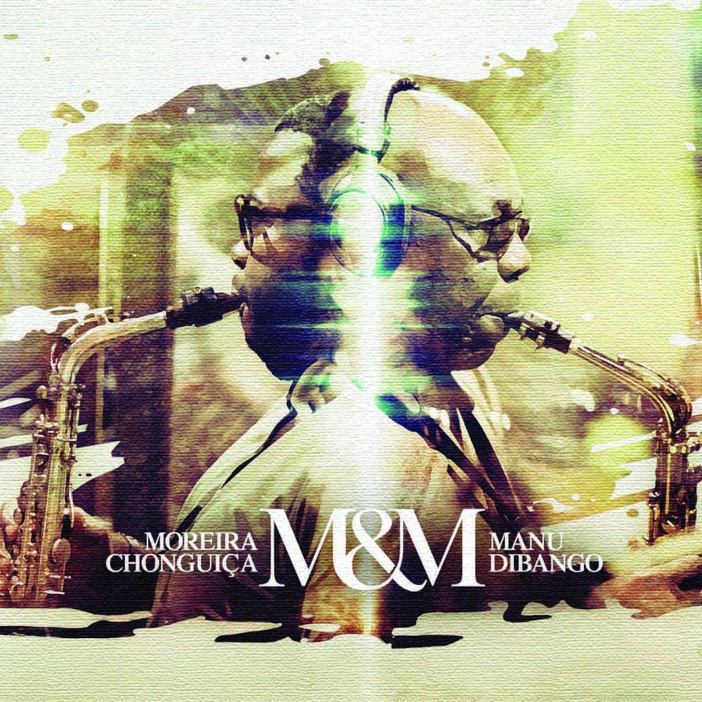 Moreira Chonguiça & Manu Dibango - M & M