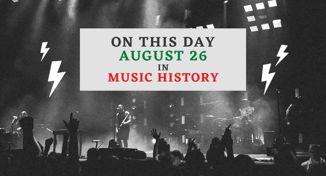 On This Day: August 26 in Music History