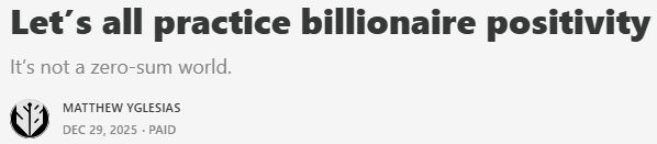 Let's all practice billionaire positivity
It's not a zero-sum world.

by Matthew Yglesias