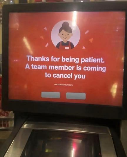 A self-checkout screen displaying the following message:

Thanks for being patient.
A team member is coming to cancel you