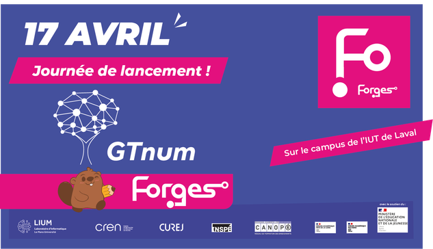 Image pour la journée de lancement du GTnum Forges, elle indique la date de cette journée, le 17 avril, et on y voit les différents logos du projet, dont la mascotte, un castor nommé Komit. Figurent également les logos des partenaires : LIUM, CREN, CUREJ, INSPÉ, CANOPÉ, MENJ.