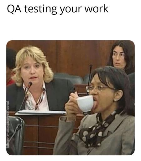 Picture of a woman licking the outside of a coffee cup

Caption: QA testing your work