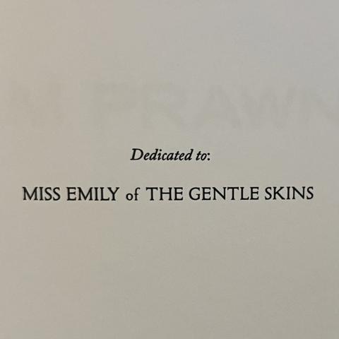 Dedicated to:
MISS EMILY of THE GENTLE SKINS