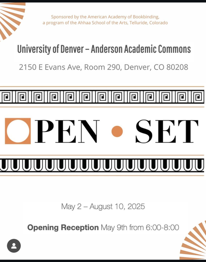 An advertisement for a bookbinding exhibit at University of Denver. It's being held at Anderson Academic Commons library located at 2150 East Evans Avenue, room 290, Denver Colorado, 80208. The exhibit runs from May 2nd to August 10th, 2025. There is an opening reception on May 9th from 6-8 pm.