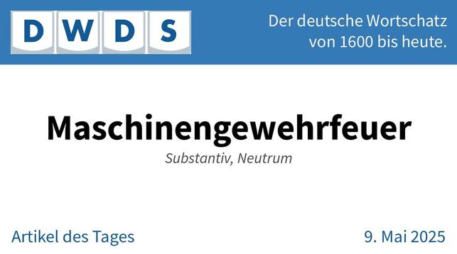 Maschinengewehrfeuer, das | Substantiv, Neutrum