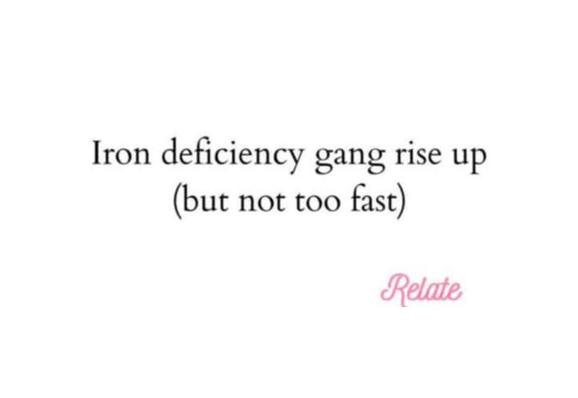 Iron deficiency gang rise up (but not too fast) Relate'