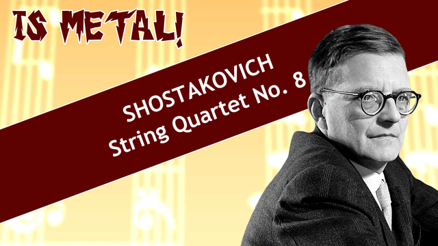 Shostakovich String Quartet No. 8 is METAL!