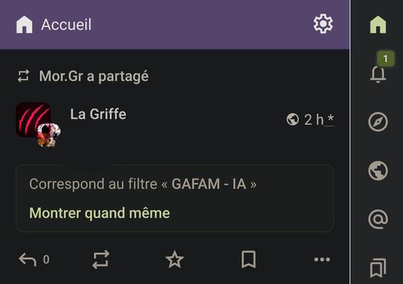 Capture d'écran d'une conversation sur l'interface web de l'instance Mastodon "Framapiaf". Il s'agit d'un message envoyé par "La Griffe". Le message est masqué par "Correspond au filtre « GAFAM - IA ». Montrer quand même". Le message a été envoyé il y a 2 heures. 

L'interface de l'application montre également des icônes pour accéder à différentes fonctionnalités, telles que les paramètres, les messages non lus, et d'autres options de navigation. L'application semble être utilisée sur un appareil mobile.