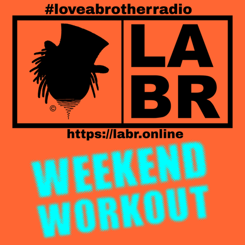 loveabrotherradio on top in black with the entire image with a orange background. A grey rectangular box slit into two. left side, Brother Souls Logo which is a Top Hat cocked to the side, with his dreadlocks falling down out of the hat on both sides. On the right side, the letters LABR stacked on top of each other. Under the two boxes is the website. https://labr.online also in orange as well as the logo and labr letters. Directly under the website, is the words in bold light blue letters are the words weekend workout.
