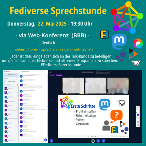 Fediverse Sprechstunde am Donnerstag 22.05.2025, 19:30 Uhr
via Web-Konferenz (BBB) - öffentlich
sehen - hören - sprechen - zeigen - mitmachen
Jeder ist dazu eingeladen sich an der Talk-Runde zu beteiligen um gemeinsam über Fediverse zu sprechen.
Logo Fediverse, Logo Friendica, Logo Mastodon, Logo Pixelfed, Logo Hubzilla, Logo Lemmy und Bild vom Online Konferenzraum