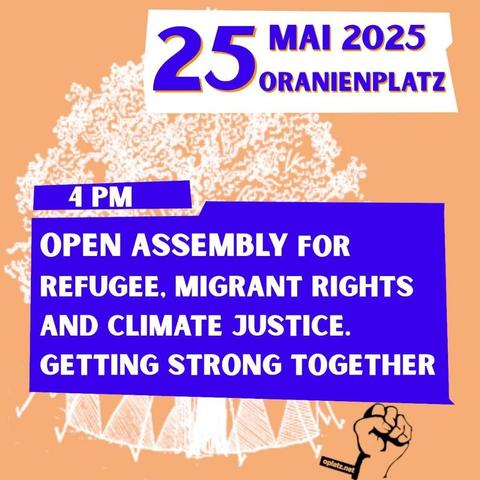 25 Mai 2025 Oranienplatz

4 pm open assembly for refugee, migrant rights and climate justice.
Getting strong together

Oplatz.net