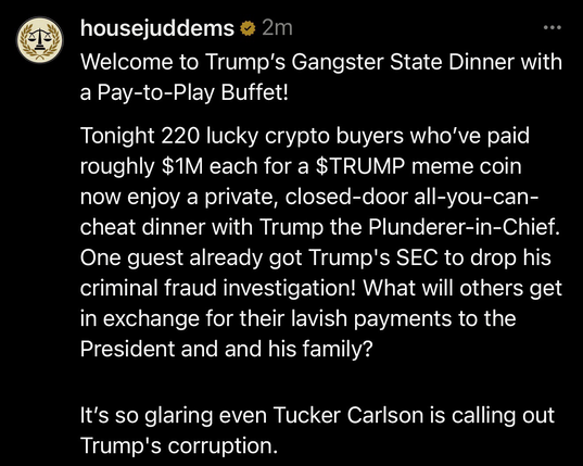 Tonight 220 lucky crypto buyers who've paid roughly $1M each for a $TRUMP meme coin now enjoy a private, closed-door all-you-can-cheat dinner with Trump the Plunderer-in-Chief. One guest already got Trump's SEC to drop his criminal fraud investigation! What will others get in exchange for their lavish payments to the President and and his family?