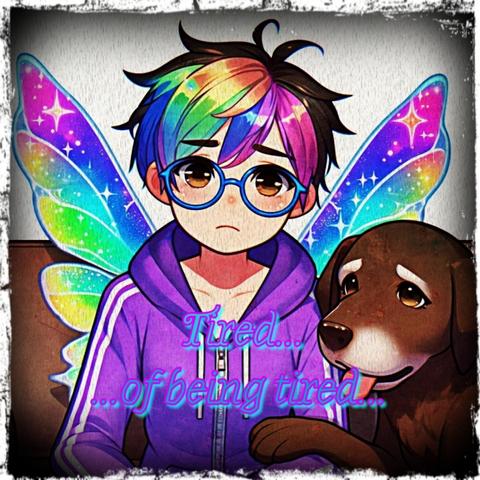 An anime-style character with rainbow-colored hair, blue glasses, and sparkly rainbow fairy wings, wearing a purple hoodie. They look sad and tired, sitting next to a brown dog with a concerned expression. The background is textured gray with a rough, black-and-white border. Text across the image reads, 'Tired... ...of being tired...' in bright pink and blue lettering.