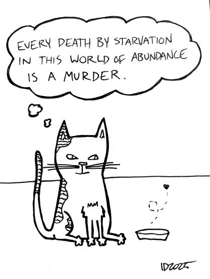 a cat with striped spots sits next to an empty food dish as a fly flies away from it and thinks "every death by starvation in this world of abundance is a murder."
