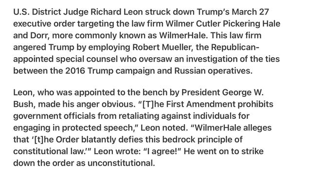 Heather Cox Richardson 5/27/25
Judge Richard Leo Strikes Down Vindictive Executive Order

U.S. District Judge Richard Leon struck down Trump’s March 27 executive order targeting the law firm Wilmer Cutler Pickering Hale and Dorr, more commonly known as WilmerHale. This law firm angered Trump by employing Robert Mueller, the Republican- appointed special counsel who oversaw an investigation of the ties between the 2016 Trump campaign and Russian operatives.

Leon, who was appointed to the bench by President George W. Bush, made his anger obvious. “[T]he First Amendment prohibits government officials from retaliating against individuals for engaging in protected speech,” Leon noted. “WilmerHale alleges that ‘[t]he Order blatantly defies this bedrock principle of constitutional law."” Leon wrote: “l agree!” He went on to strike down the order as unconstitutional.