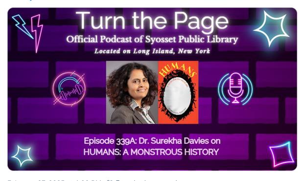Purple and black banner for a podcast, with sparkly shapes decorating the border. Text along top and bottom: "Turn the Page: Official Podcast of Syosset Public Library located on Long Island, New York. Episode 339A: Dr. Surekha Davies on HUMANS: A MONSTROUS HISTORY." Smiling author in dark suit and light, patterned, collared shirt and the bright red book cover with an oval mirror and yellow text is at the centre.