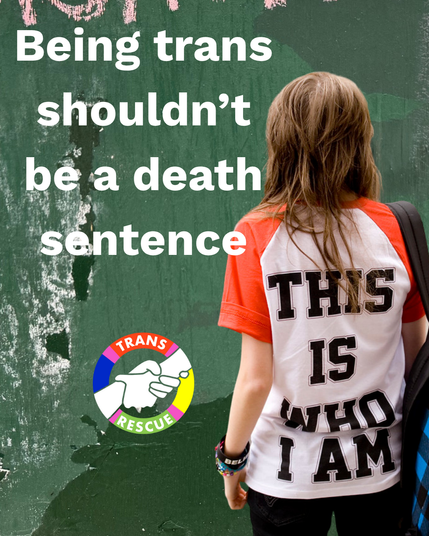 Fem coded teenager, back to camera. Wearing a sports shirt that says "This is who I am". Abstract green background. Overlaid, "Being trans shouldn't be a death sentence" and the Trans Rescue logo.