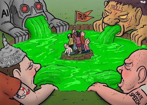 Cartoon showing a pool with a small island in the middle with people on it holding a flag with the text ‘truth’. At four corners the pool is filled up with green sludge coming from the mouths of a robot labeled ‘AI; a brown creature with purple hair labeled ‘trolls’, a bland angry man labeled ‘hate speech’ and a man with a tin foil hat and a QAnon tattoo labeled ‘conspiracy theories’.