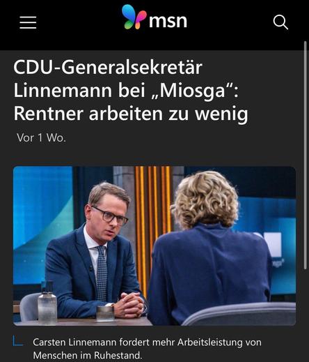 CDU-Generalsekretär
Linnemann bei „Miosga":
Rentner arbeiten zu wenig
Vor 1 Wo.
Carsten Linnemann fordert mehr Arbeitsleistung von Menschen im Ruhestand.