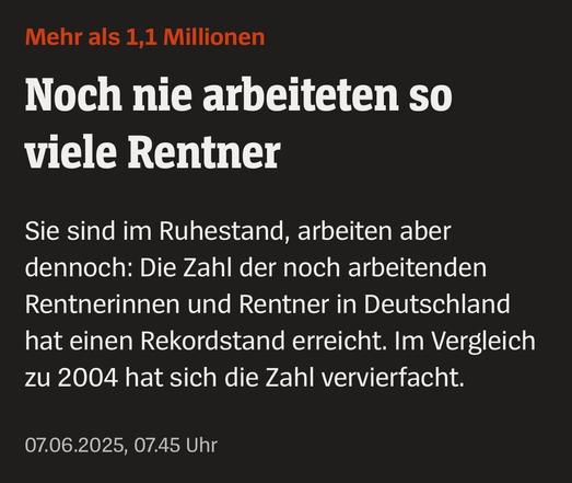 Mehr als 1,1 Millionen
Noch nie arbeiteten so viele Rentner
Sie sind im Ruhestand, arbeiten aber dennoch: Die Zahl der noch arbeitenden Rentnerinnen und Rentner in Deutschland hat einen Rekordstand erreicht. Im Vergleich zu 2004 hat sich die Zahl vervierfacht.
07.06.2025, 07.45 Uhr