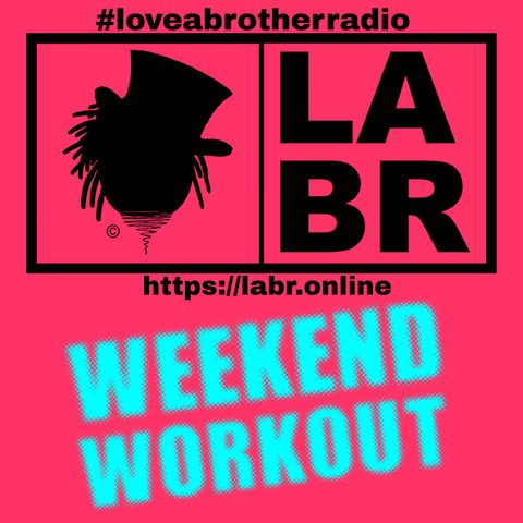 Weekend Workout - #loveabrotherradio on top in red with the entire image with a hot pink background. A rectangular box slit into two. left side, Brother Souls Logo which is a Top Hat cocked to the side, with his dreadlocks falling down out of the hat on both sides. On the right side, the letters LABR stacked on top of each other. Under the two boxes is the website. https://labr.online also in red as well as the logo and labr letters. Directly under the website, is the words in bold lime green letters are the words weekend workout.