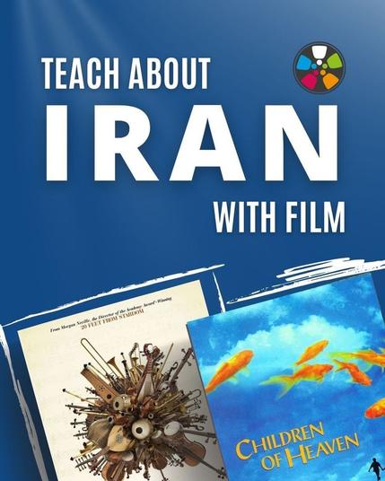 White text over a blue background says: "Teach about Iran with Film. At the bottom there are film posters for "The Music of Strangers: Yo-Yo Ma and the Silkroad Ensemble" and "Children of Heaven." The Journeys in Film logo is in the top right corner.