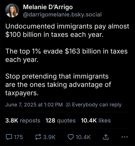 Melanie D'Arrigo - Undocumented immigrants pay almost $100 billion in taxes each year. The top 1% evade $163 billion in taxes each year. Stop pretending that immigrants are the ones taking advantage of taxpayers.