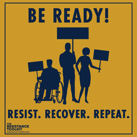 Graphic design with yellow background with blue text. Title reads "Be Ready!" Below are three protesters with signs. Text on the bottom reads "Resist. Recover. Repeat."