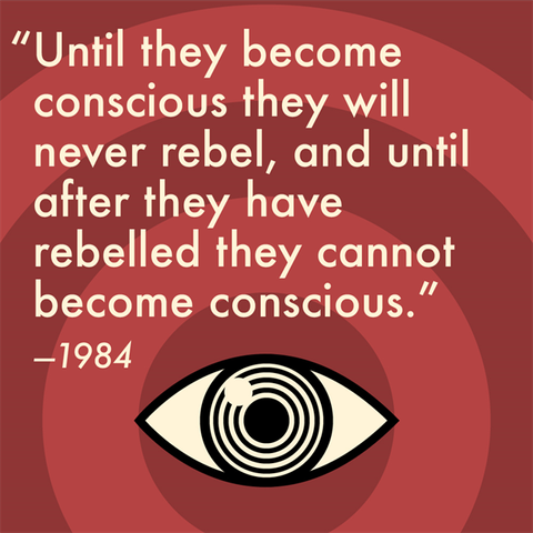 A stylized white-and-black, observing eye, sourounde by concentric red circles, alternating in 2 red hues.


Quote from "1984" by #GeorgeOrwell:

"Until they become
conscious they will
never rebel, and until
after they have
rebelled they cannot
become conscious."